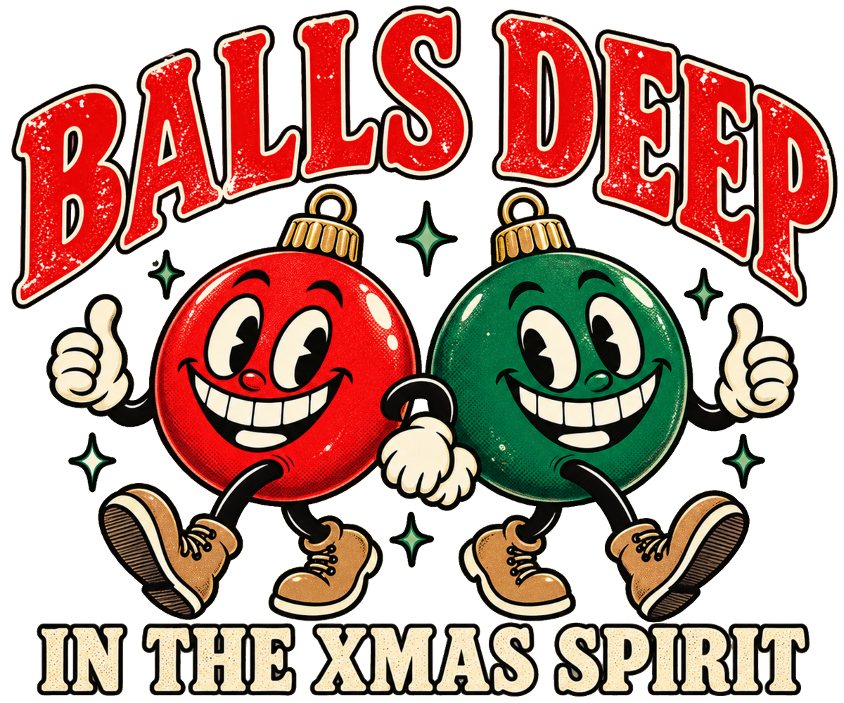 Balls Deep in Xmas Spirit DTF transfer design