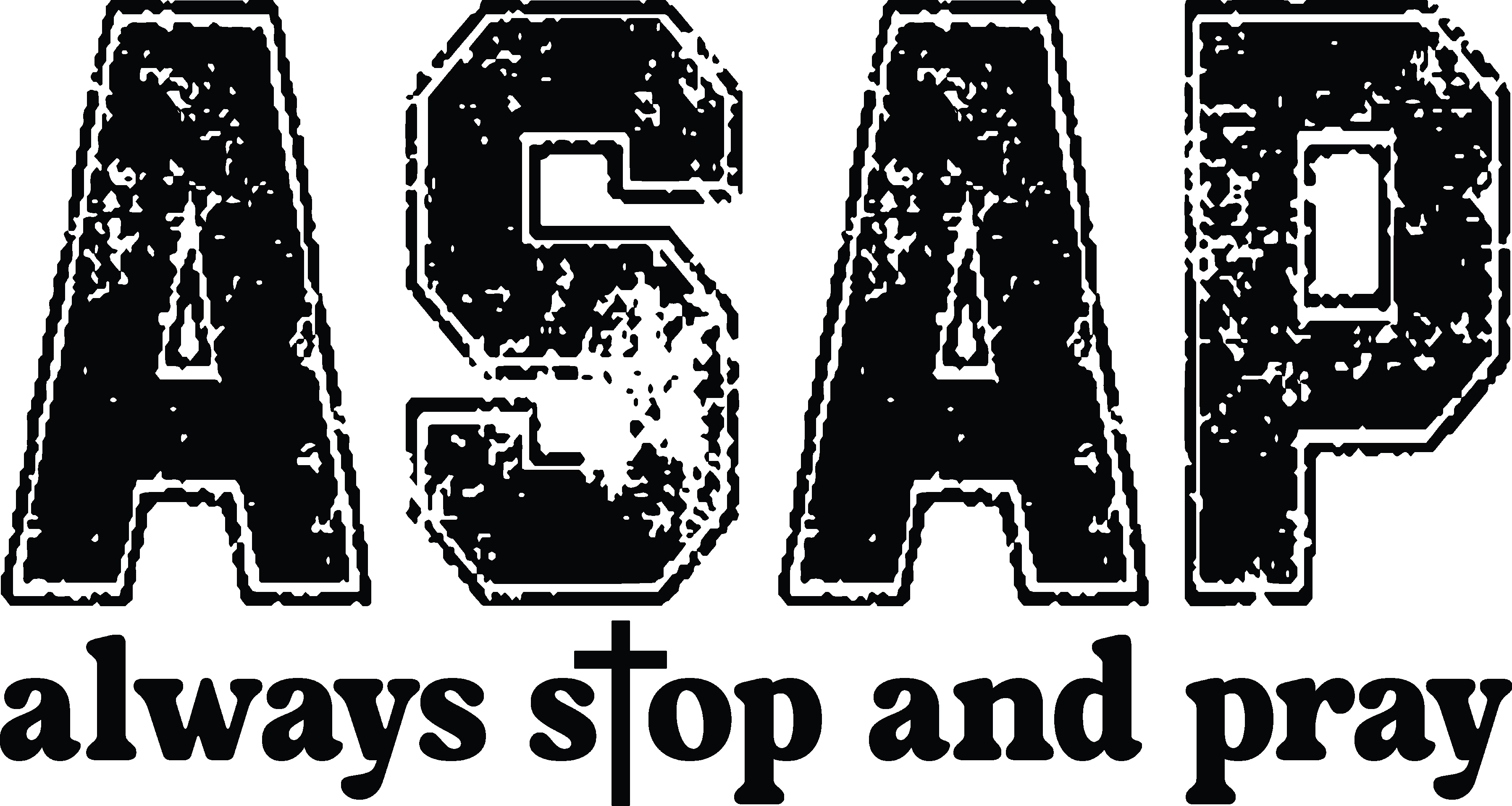 Always Stop And Pray (ASAP)