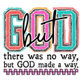 But God Made A Way (colorful)