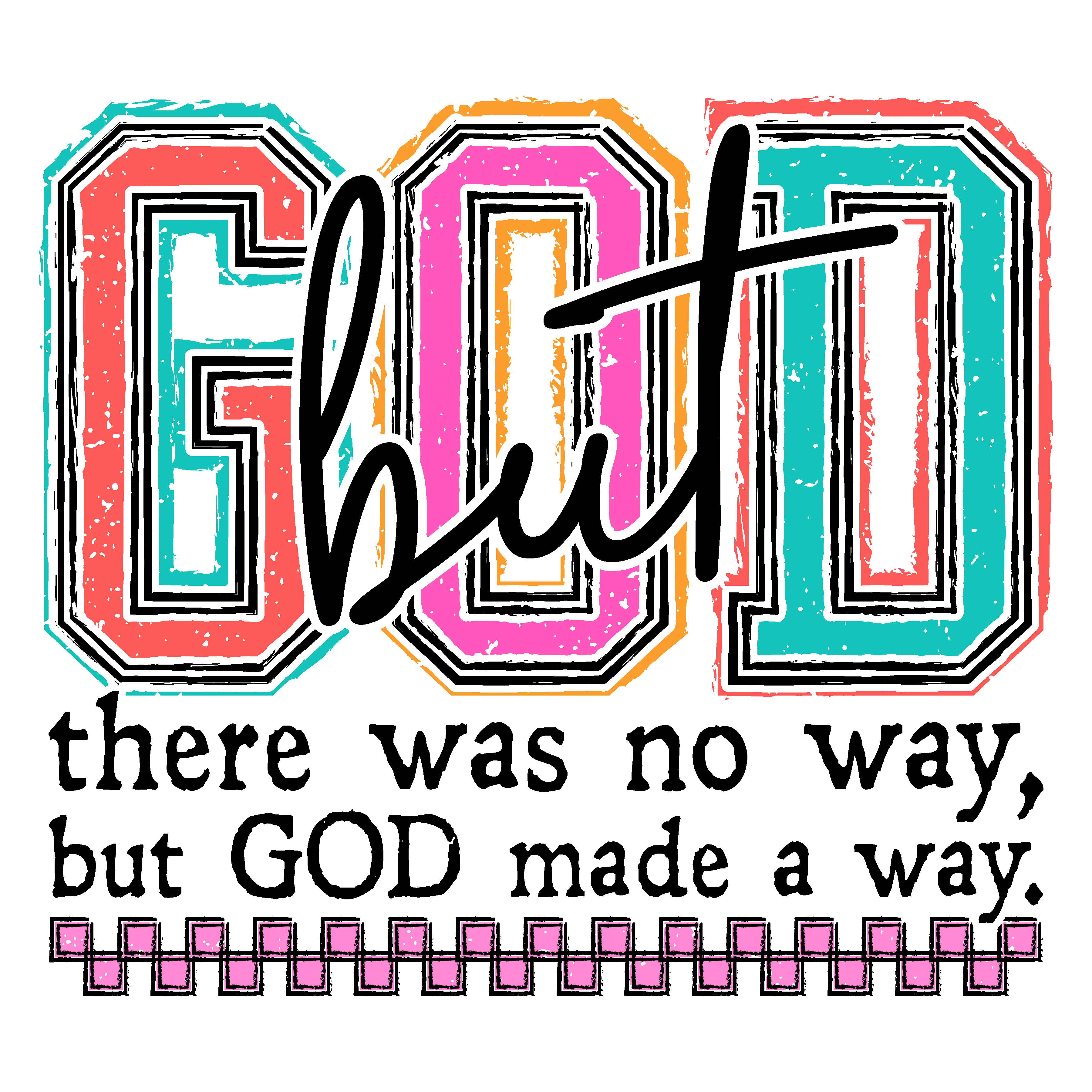 But God Made A Way (colorful)