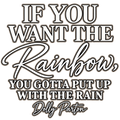 Dolly quote (If you want the rainbow)