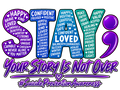 STAY; Your Story Isn't Over