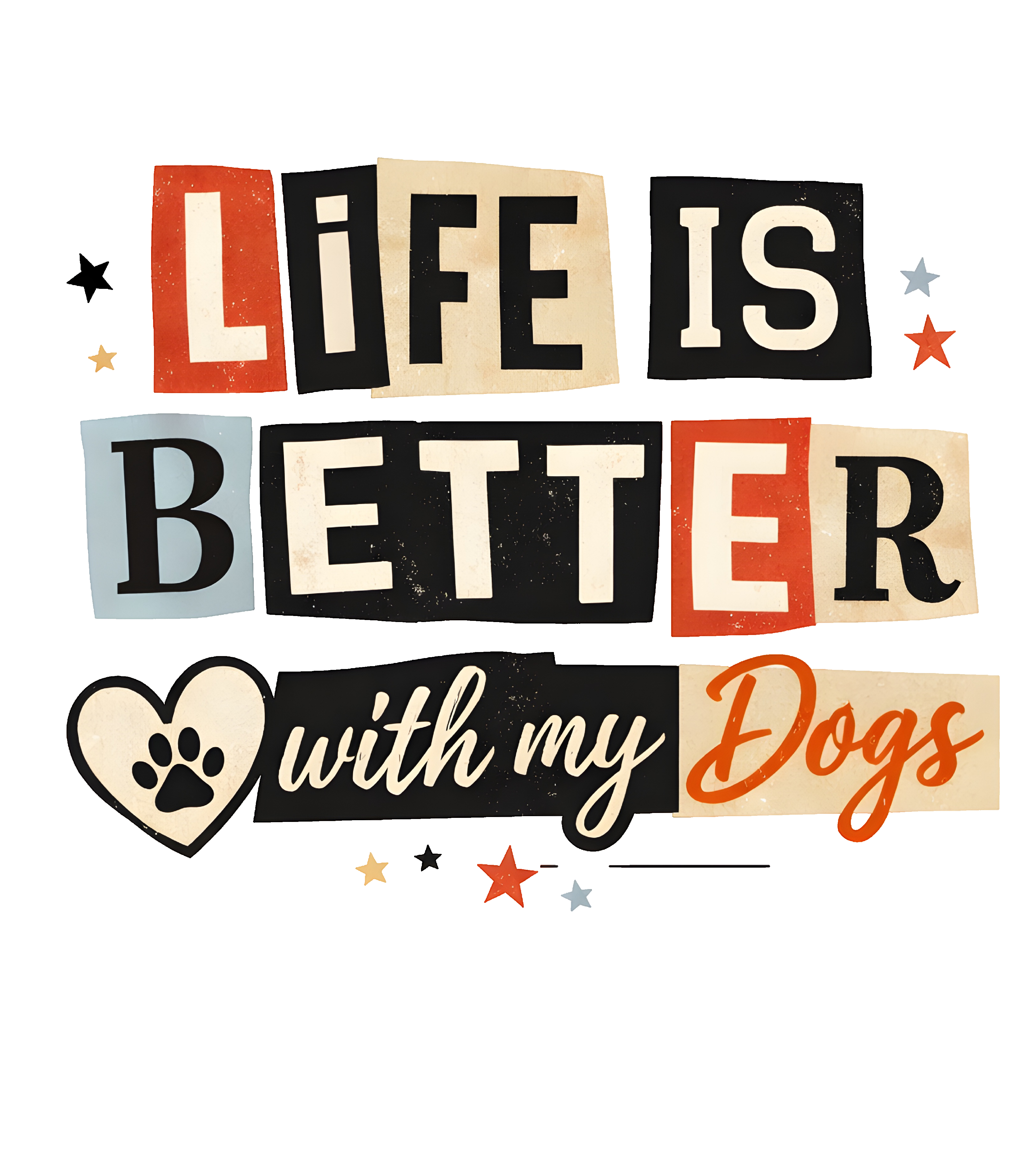 Life Is Better With Dogs