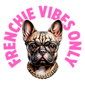 Frenchie Vibes Only2