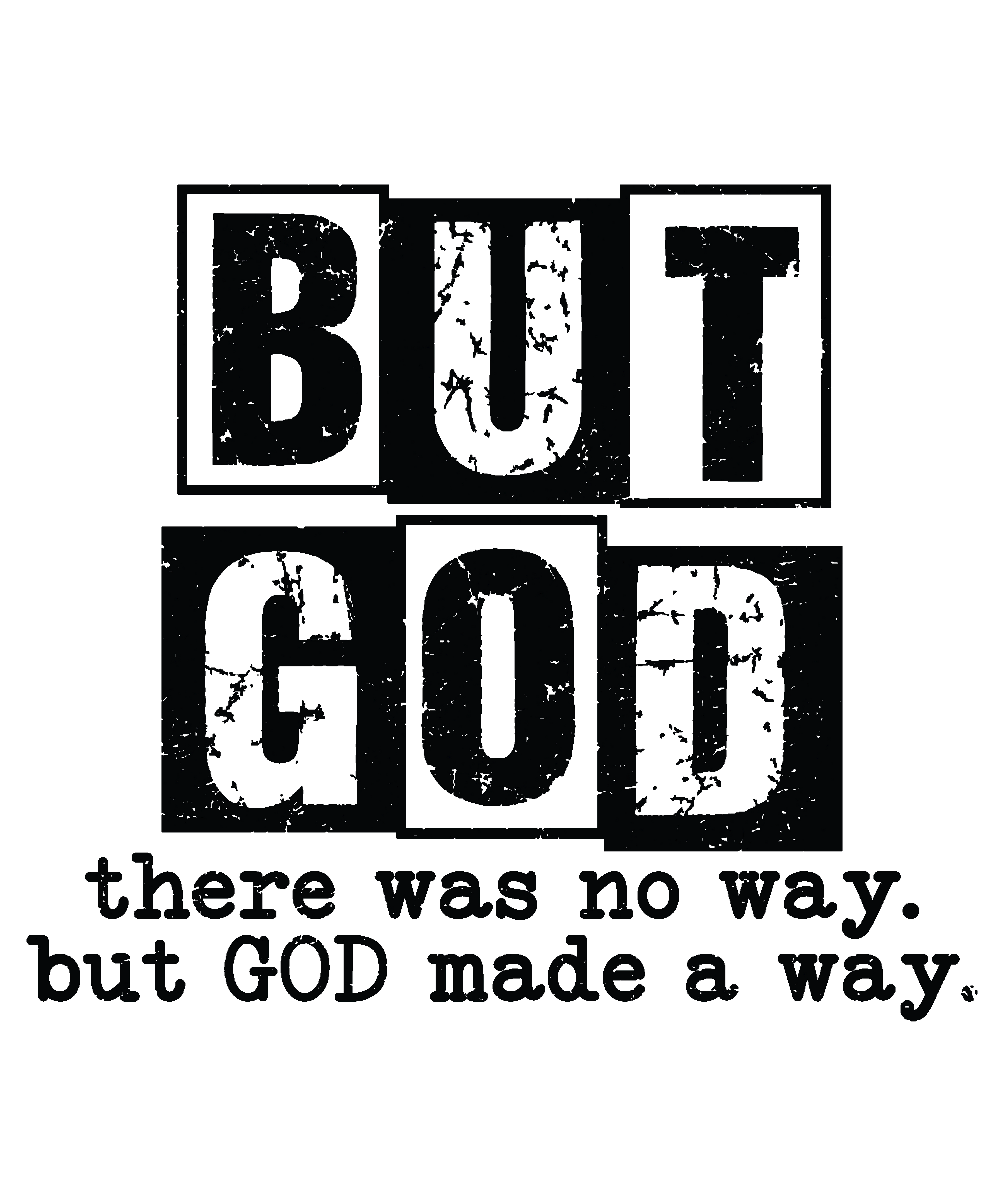 But God Made A Way (black&white block)