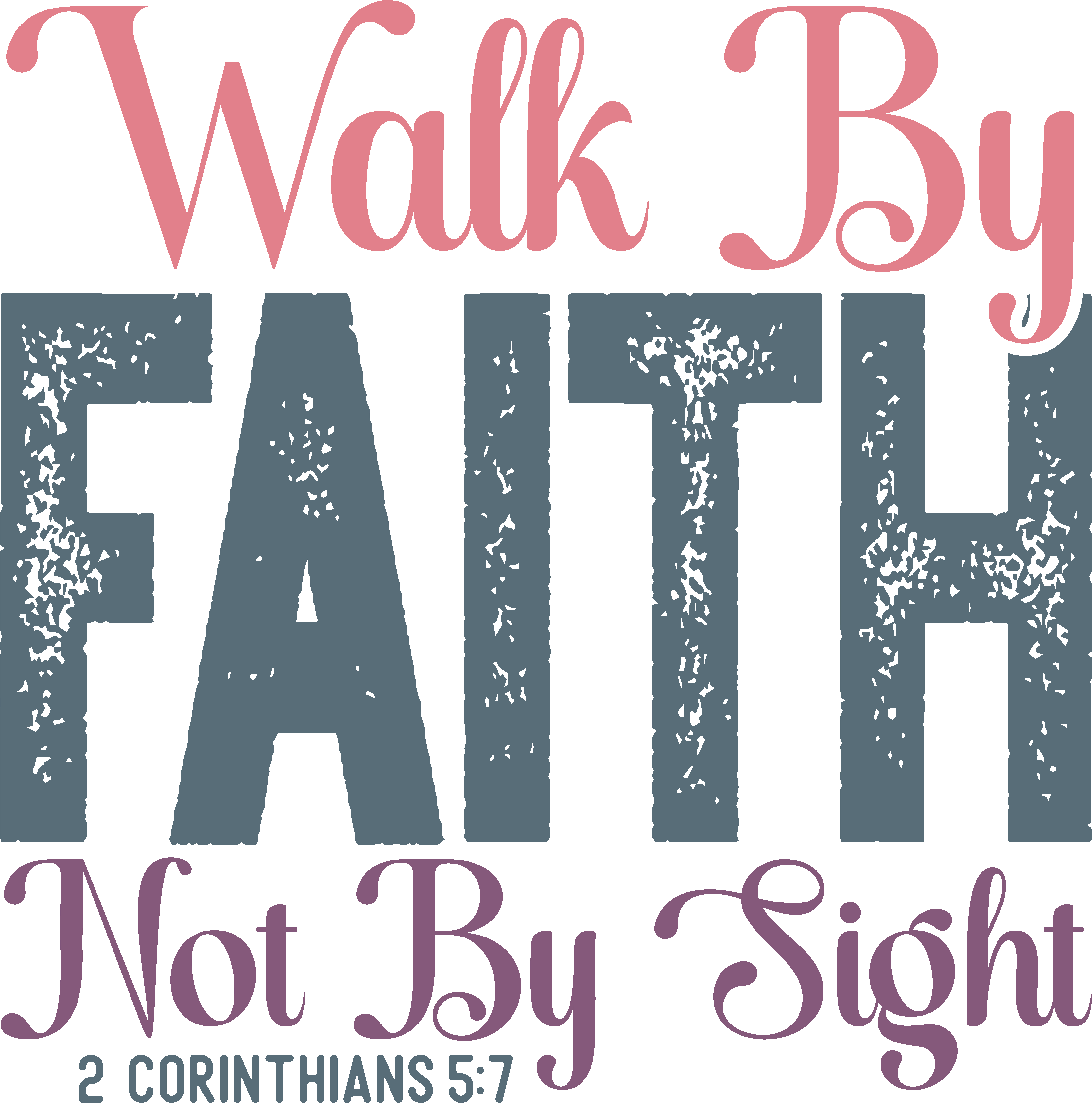 Walk By Faith Not By Sight