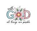 With GOD All Things Are Possible