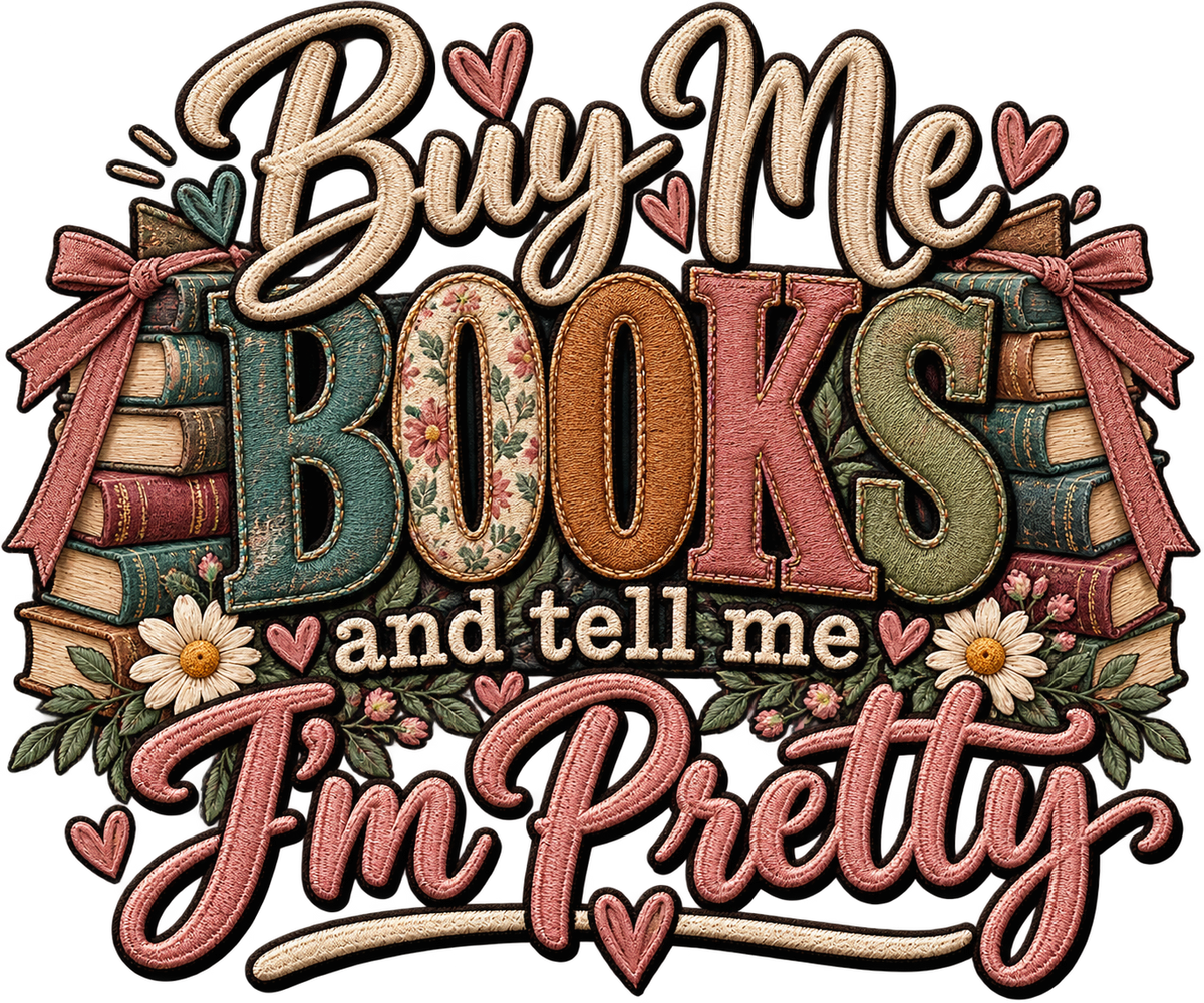 Buy Me Books and Tell Me I'm Pretty DTF transfer