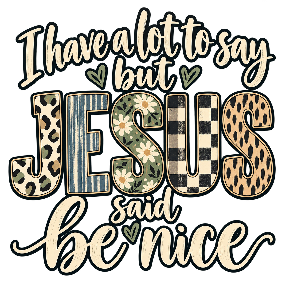 I Have a Lot to Say but Jesus Said Be Nice DTF transfer