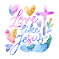 Love Like Jesus (water color)