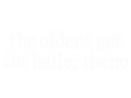 The Older I Get the Heller the No (White) DTF transfer