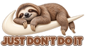 Just Don't Do It (brown sloth)