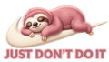 Just Don't Do It (Sloth Pink)