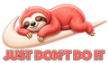 Just Don't Do It (Sloth Red)